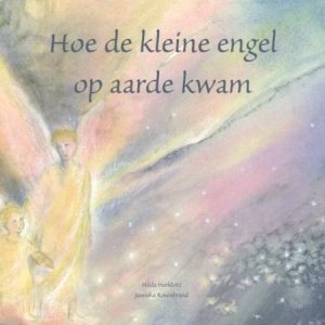 Hoe de kleine engel op aarde kwam - Hilda Herklotz - Janneke Rosenbrand